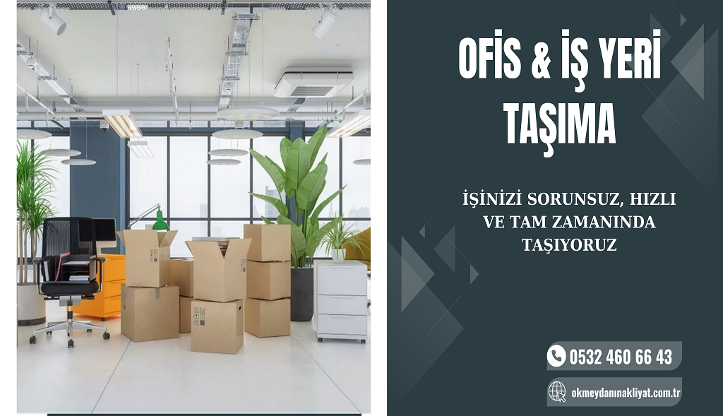 Okmeydanı Ofis ve İş Yeri Taşıma